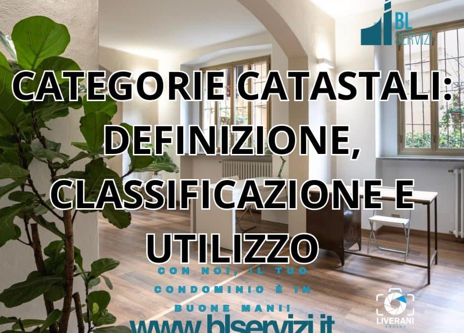 CATEGORIE CATASTALI: DEFINIZIONE, CLASSIFICAZIONE E UTILIZZO