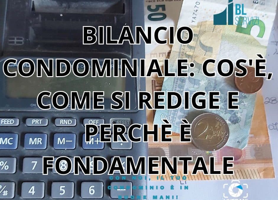 BILANCIO CONDOMINIALE: COS’È, COME SI REDIGE E PERCHÈ È FONDAMENTALE