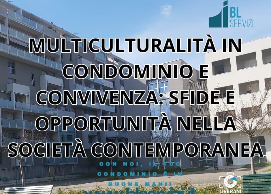 MULTICULTURALITÀ IN CONDOMINIO E CONVIVENZA: SFIDE E OPPORTUNITÀ NELLA SOCIETÀ CONTEMPORANEA