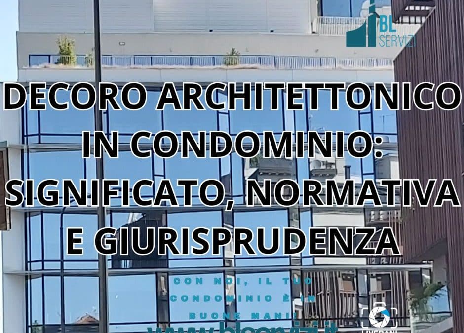 DECORO ARCHITETTONICO IN CONDOMINIO: SIGNIFICATO, NORMATIVA E GIURISPRUDENZA