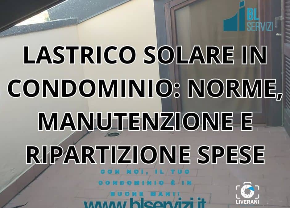LASTRICO SOLARE IN CONDOMINIO: NORME, MANUTENZIONE E RIPARTIZIONE SPESE