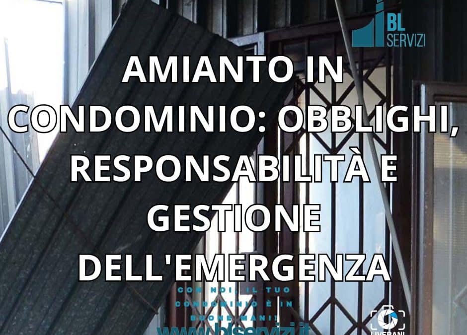 AMIANTO IN CONDOMINIO: OBBLIGHI, RESPONSABILITÀ E GESTIONE DELL’EMERGENZA