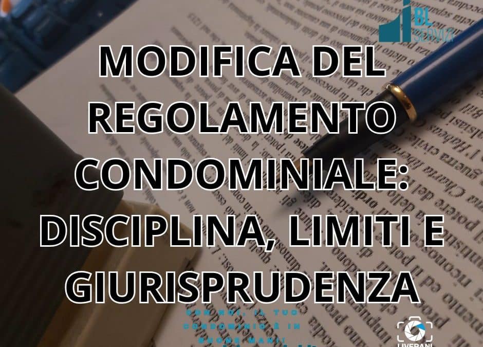MODIFICA DEL REGOLAMENTO CONDOMINIALE: DISCIPLINA, LIMITI E GIURISPRUDENZA
