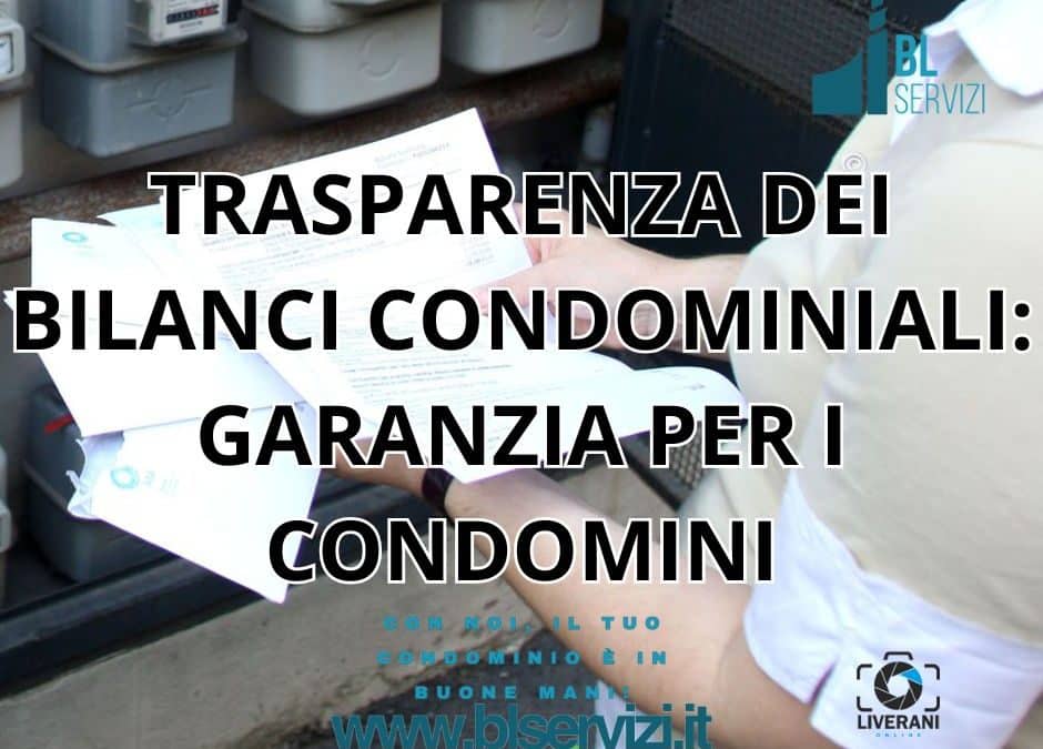 TRASPARENZA DEI BILANCI CONDOMINIALI: GARANZIA PER I CONDOMINI