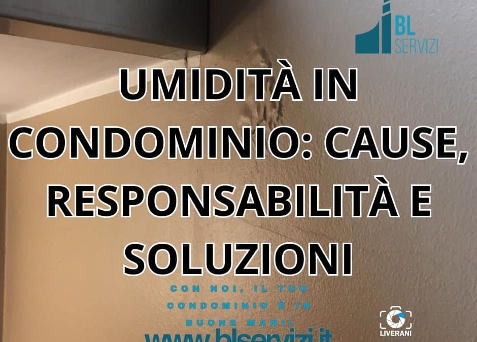 UMIDITÀ IN CONDOMINIO: CAUSE, RESPONSABILITÀ E SOLUZIONI